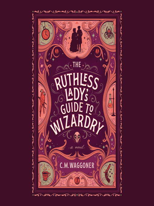Title details for The Ruthless Lady's Guide to Wizardry by C. M. Waggoner - Available